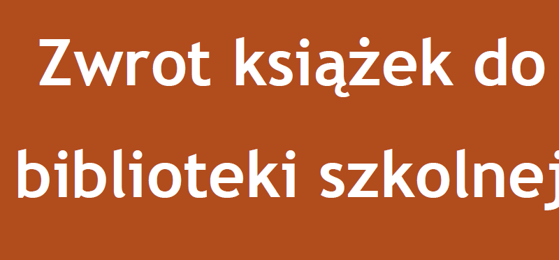 ZWROT PODRĘCZNIKÓW I KSIĄŻEK DO BIBLIOTEKI SZKOLNEJ - harmonogram dla klas